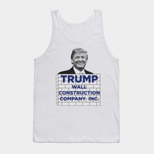 Trump Wall Construction Company! Tank Top